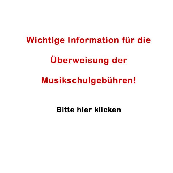 Überweisung der Musikschulgebühren!